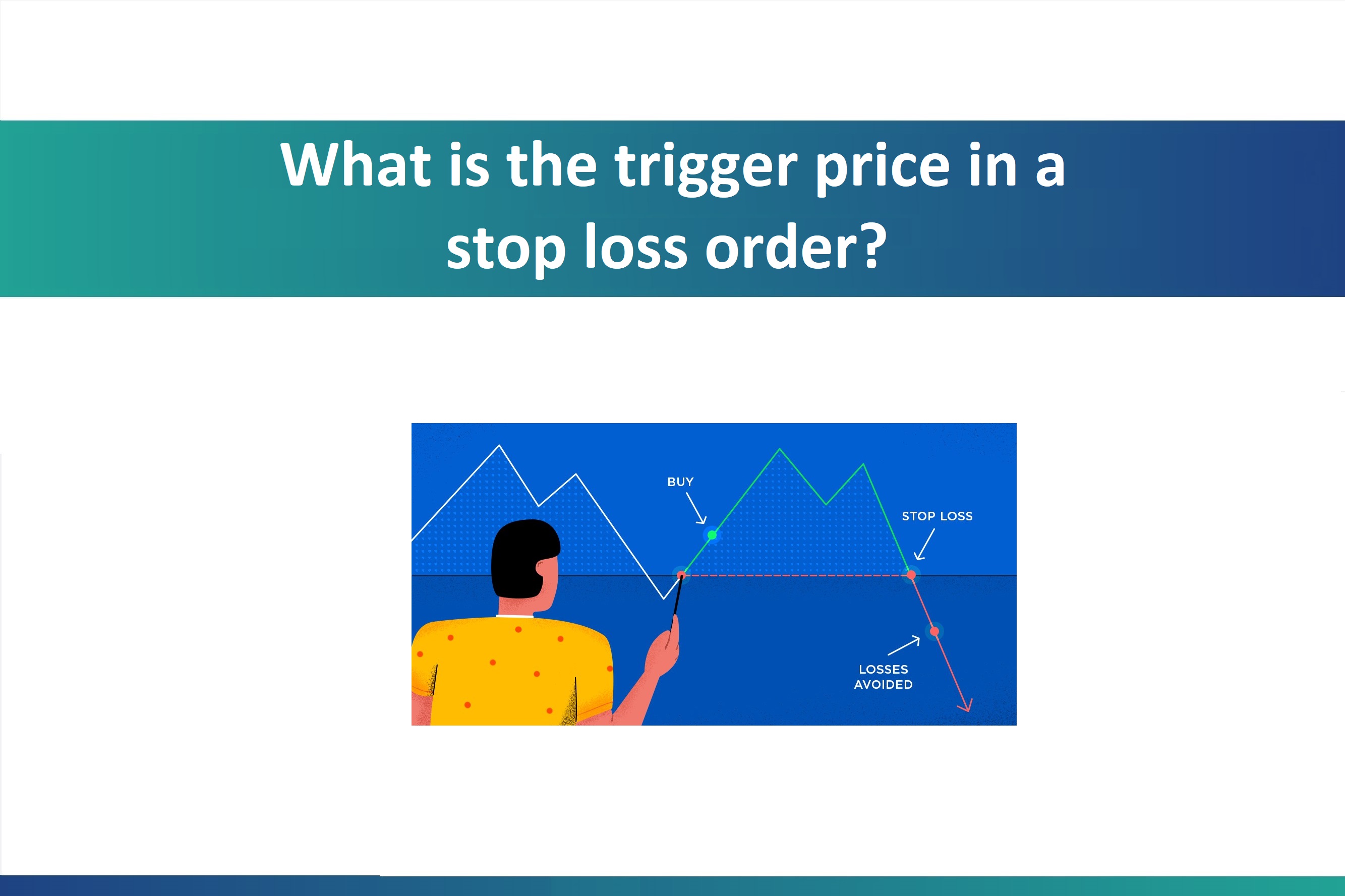 What is the trigger price in a stop loss order?